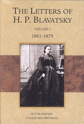 The Letters of H.P. Blavatsky: Volume 1 1861-1879